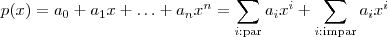 p(x) = a_0 + a_1x + \hdots +  a_n x^n   =  \sum_{ i : \text{par}}   a_i x^i  +  \sum_{ i : \text{impar} }  a_i x^i
