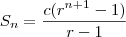 S_n = \frac{c(r^{n+1} - 1)}{r - 1}