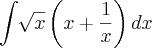 \int_{}^{}\sqrt[]{x}\left(x+\frac{1}{x} \right)dx