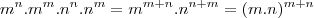 m^n.m^m.n^n.n^m=m^{m+n}.n^{n+m}=(m.n)^{m+n} m^n.m^m.n^n.n^m=m^{m+n}.n^{n+m}=(m.n)^{m+n}