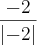 \frac{-2}{\left|-2 \right|}