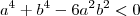 a^{4}+b^{4}-6a^{2}b^{2}< 0