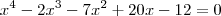 x^4 - 2x^3 - 7x^2 + 20x - 12=0
