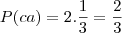 P(ca)=2.\frac{1}{3}=\frac{2}{3}