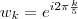 w_k = e^{i 2 \pi \frac{k}{5}} w_k = e^{i 2 \pi \frac{k}{5}}