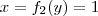 x = f_2(y) = 1 x = f_2(y) = 1