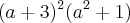 (a+3)^2(a^2+1)