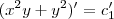 (x^2y+y^2)^\prime = c_1^\prime (x^2y+y^2)^\prime = c_1^\prime