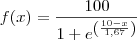 f(x)=\frac{100}{1+e^\left(\frac{10-x}{1,67}\right)}