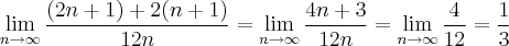 \lim_{n \rightarrow \infty} \frac{(2n+1) + 2(n+1)}{12n} = \lim_{n \rightarrow \infty} \frac{4n + 3}{12n} = \lim_{n \rightarrow \infty} \frac{4}{12} = \frac{1}{3}