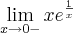 \lim_{x\to 0-}x{e}^{\frac{1}{x}}