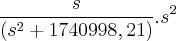 \frac{s}{({s}^{2}+1740998,21)}.{s}^{2}