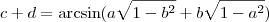 c+d = \arcsin(a \sqrt{1-b^2} + b \sqrt{1-a^2}) c+d = \arcsin(a \sqrt{1-b^2} + b \sqrt{1-a^2})