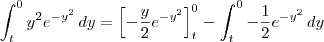 \int_t^0 y^2e^{-y^2}\,dy = \left[-\frac{y}{2}e^{-y^2}\right]_t^0 - \int_t^0 -\frac{1}{2} e^{-y^2}\,dy