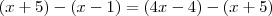 (x+5)-(x-1) = (4x-4)-(x+5) (x+5)-(x-1) = (4x-4)-(x+5)