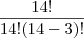 \frac{14!}{14!(14 - 3)!}