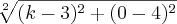 \sqrt[2]{(k-3)^2 + (0-4)^2}