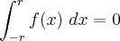 \int_{-r}^{r}f(x)\ dx=0