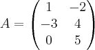 A=
\begin{pmatrix}
   1 & -2  \\ 
   -3 & 4  \\
   0 & 5 
\end{pmatrix}