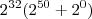 2^{32} (2^{50}+2^0) 2^{32} (2^{50}+2^0)