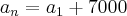 {a}_{n}={a}_{1}+7000 {a}_{n}={a}_{1}+7000