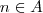 n \in A n \in A