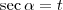 \sec \alpha = t \sec \alpha = t