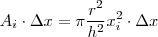 A_i \cdot \Delta x = \pi \frac{r^2}{h^2} x_i^2 \cdot \Delta x A_i \cdot \Delta x = \pi \frac{r^2}{h^2} x_i^2 \cdot \Delta x