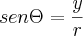 sen\Theta= \frac{y}{r} sen\Theta= \frac{y}{r}
