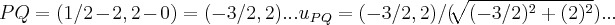 PQ=(1/2-2,2-0)=(-3/2,2)...{u}_{PQ}=(-3/2,2)/(\sqrt[]{({-3/2})^{2}+({2})^{2}})...