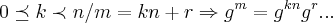 0\preceq k \prec n/m=kn+r\Rightarrow {g}^{m}={g}^{kn}{g}^{r}...