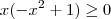 x(-x^2+1)\geq0