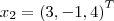 {x}_{2} = {(3, -1, 4)}^{T}