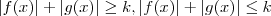 |f(x)| + |g(x)| \geq k  ,  |f(x)| + |g(x)| \leq k