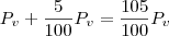P_v +  \frac{5}{100} P_v =  \frac{105}{100} P_v