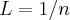 L=1/n