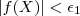 |f(X)| < \epsilon_1 |f(X)| < \epsilon_1