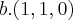 b.(1,1,0) b.(1,1,0)
