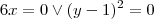 6x=0 \vee (y-1)^2=0