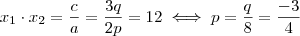 x_1 \cdot x_2 = \frac{c}{a} = \frac{3q}{2p} = 12 \iff p = \frac{q}{8} = \frac{-3}{4} x_1 \cdot x_2 = \frac{c}{a} = \frac{3q}{2p} = 12 \iff p = \frac{q}{8} = \frac{-3}{4}