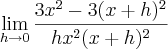 \lim_{h\rightarrow0} \frac{3x^2-3(x+h)^2}{hx^2(x+h)^2}