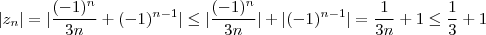 |z_n| = | \frac{(-1)^n}{3n}  + (-1)^{n-1} | \leq | \frac{(-1)^n}{3n} | +  | (-1)^{n-1} | = \frac{1}{3n}  + 1 \leq  \frac{1}{3} +1