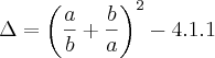 \Delta=\left(\frac{a}{b}+\frac{b}{a} \right)^2-4.1.1