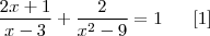 \frac{2x + 1}{x - 3} + \frac{2}{x^2 - 9} = 1 \;\;\;\;\;\; [1]