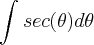 \int_{}^{} sec(\theta)d\theta