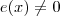 e(x)\neq 0