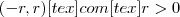 (-r,r) [tex] com [tex] r > 0