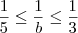 \frac{1}{5} \leq \frac{1}{b} \leq \frac{1}{3}
