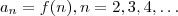 a_n = f(n) , n = 2 ,3,4, \hdots