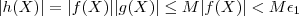 |h(X)|= |f(X)| |g(X) | \leq M|f(X)| < M \epsilon_1 |h(X)|= |f(X)| |g(X) | \leq M|f(X)| < M \epsilon_1